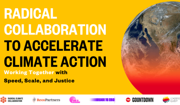 Reos Partners, Climate Champions Team, and TED Countdown Launch the Radical Climate Collaboration Initiative