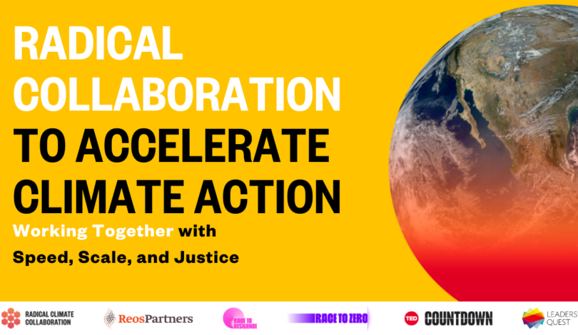 Reos Partners, Climate Champions Team, and TED Countdown Launch  the Radical Climate Collaboration Initiative